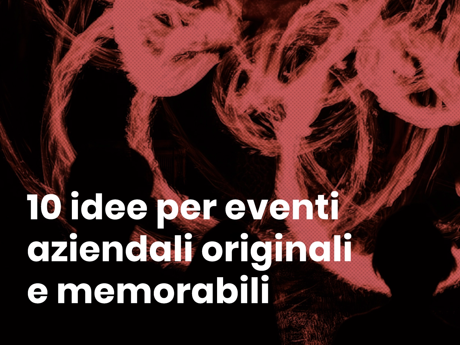 10 idee per eventi aziendali